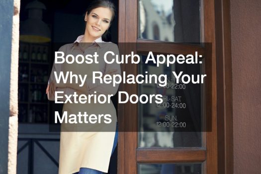 Boost Curb Appeal  Why Replacing Your Exterior Doors Matters
