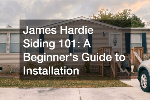 James Hardie Siding 101: A Beginners Guide to Installation