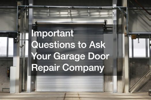 Important Questions to Ask Your Garage Door Repair Company